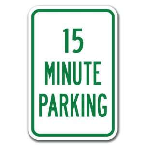  15 Minute Parking Sign 12 x 18 Heavy Gauge Aluminum 