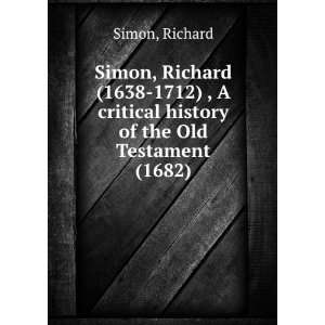  Simon, Richard (1638 1712) , A critical history of the Old 