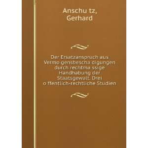  . Drei oÌ?ffentlich rechtliche Studien Gerhard AnschuÌ?tz Books