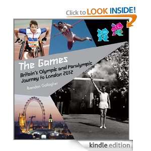 The Games: Britains Olympic and Paralympic Journey to London 2012 