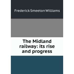  The Midland railway its rise and progress. A narrative of 