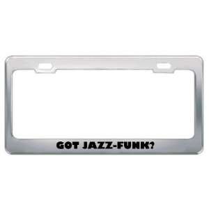 Got Jazz Funk? Music Musical Instrument Metal License Plate Frame 