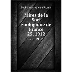  Mires de la Soci zoologique de France. 25, 1912: Soci 