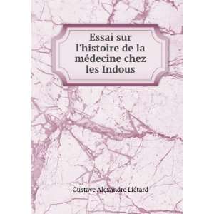   de la mÃ©decine chez les Indous: Gustave Alexandre LiÃ©tard: Books