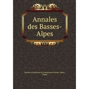  Annales des Basses Alpes Digne SociÃ©tÃ© scientifique 