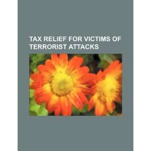  Tax relief for victims of terrorist attacks (9781234277277 