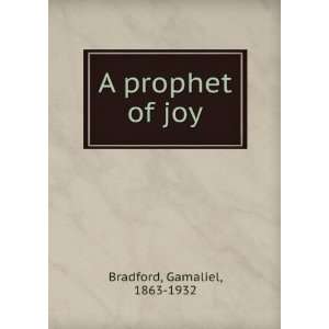  A prophet of joy,: Gamaliel Bradford: Books