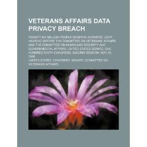  Veterans Affairs data privacy breach: twenty six million people 