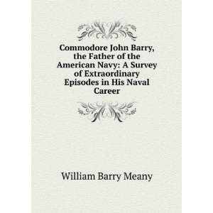   Extraordinary Episodes in His Naval Career: William Barry Meany: Books