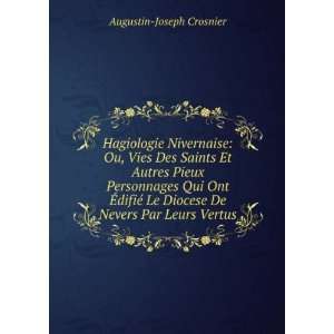   Le Diocese De Nevers Par Leurs Vertus: Augustin Joseph Crosnier: Books