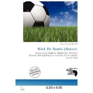   Nick De Santis (Soccer) (9786200615060) Aaron Philippe Toll Books