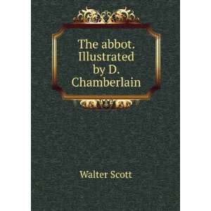    The abbot. Illustrated by D. Chamberlain Walter Scott Books