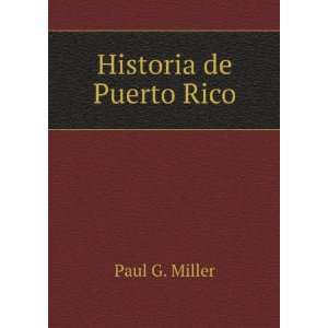   de Puerto Rico: Paul G. (Paul Gerard), 1875 1952 Miller: Books
