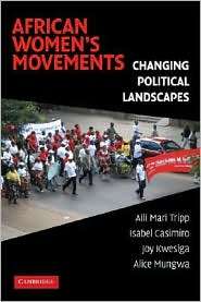 African Womens Movements Transforming Political Landscapes 