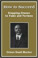 How to Succeed; Stepping Stones to Fame and Fortune