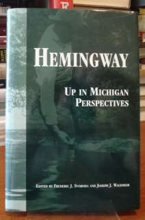Ernest Hemingway: Up In MICHIGAN Perspectives HC/DJ 1st 9780870133831 