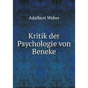  Kritik der Psychologie von Beneke: Adalbert Weber: Books