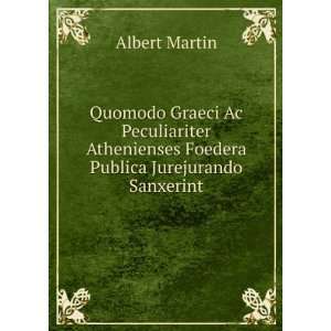   Foedera Publica Jurejurando Sanxerint Albert Martin Books