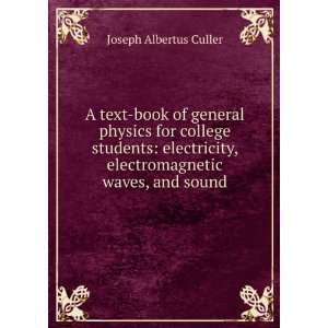   , electromagnetic waves, and sound Joseph Albertus Culler Books