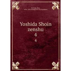  Yoshida Shoin zenshu. 4 Shin, 1830 1859,Yamaguchi ken 