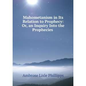   Or, an Inquiry Into the Prophecies . Ambrose Lisle Phillipps Books