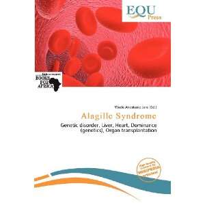    Alagille Syndrome (9786200819505) Wade Anastasia Jere Books