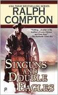 Sixguns and Double Eagles Ralph Compton