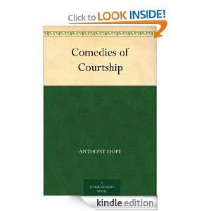 Comedies of Courtship Anthony Hope  Kindle Store