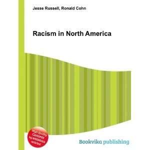  Racism in North America Ronald Cohn Jesse Russell Books