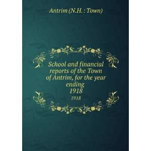   of Antrim, for the year ending . 1918: Antrim (N.H. : Town): Books