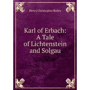   Lichtenstein and Solgau: Henry Christopher Bailey:  Books