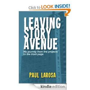 Leaving Story Avenue My Journey From the Projects to the Front Page 