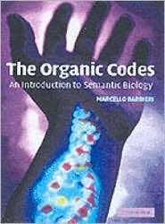 The Organic Codes An Introduction to Semantic Biology, (0521531004 