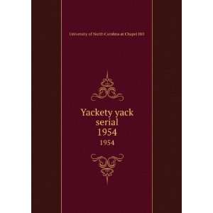 Yackety yack serial. 1954: University of North Carolina at Chapel Hill 