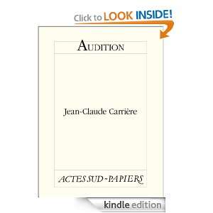 Audition (PAPIERS (TEXTES) (French Edition) Jean Claude Carrière 