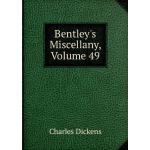 Bentleys Miscellany, Volume 49 Charles Dickens  Books