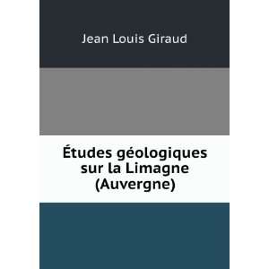   gÃ©ologiques sur la Limagne (Auvergne) Jean Louis Giraud Books