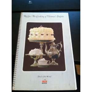 Recipes the Cooking of Viennas Empire Time Life Books
