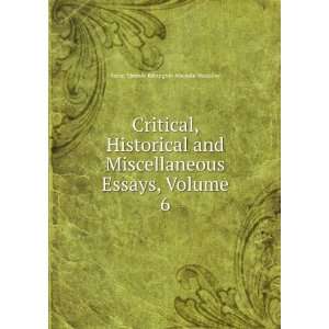  Essays, Volume 6 Baron Thomas Babington Macaula Macaulay Books