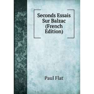  Seconds Essais Sur Balzac (French Edition) Paul Flat 