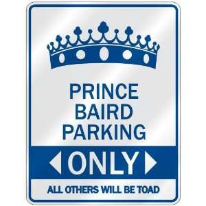   PRINCE BAIRD PARKING ONLY  PARKING SIGN NAME: Home 