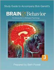 Study Guide to Accompany Bob Garretts Brain & Behavior An 