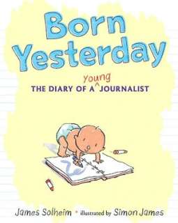   Born Yesterday The Diary of a Young Journalist by 