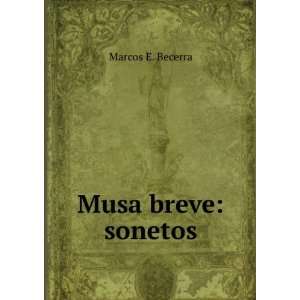   Breve: Sonetos (Spanish Edition): Marcos E. Becerra:  Books