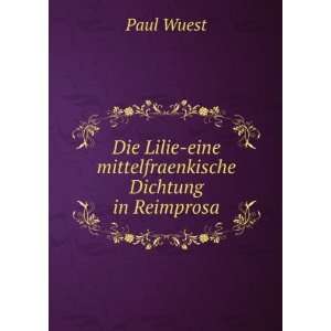   Lilie eine mittelfraenkische Dichtung in Reimprosa Paul Wuest Books