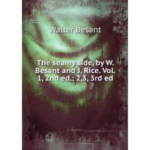   Besant and J. Rice. Vol. 1, 2nd ed.; 2,3, 3rd ed Walter Besant Books