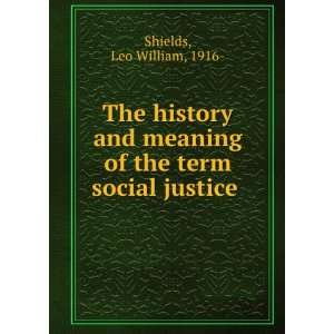  The history and meaning of the term social justice: Leo 