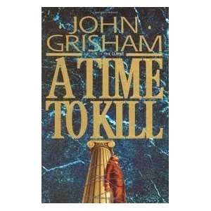  A Time to Kill Publisher: Doubleday: John (Author)Grisham 