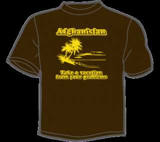 AFGHANISTAN A VACATION FROM YOUR PROBLEMS T SHIRT funny  