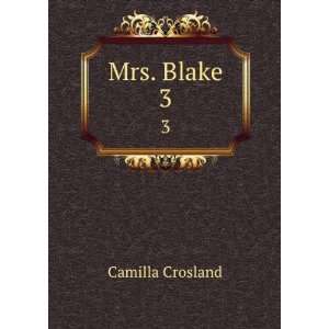  Mrs. Blake. 3 Camilla Crosland Books